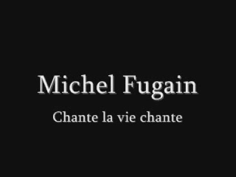 MICHEL FUGAIN Chante la vie chante
